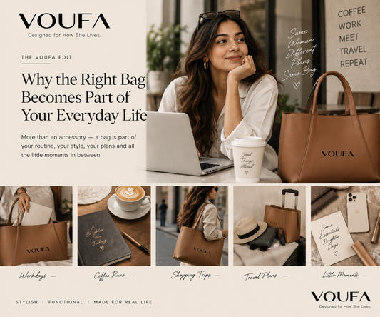 The VOUFA Edit: Why the Right Bag Becomes Part of Your Everyday Life
